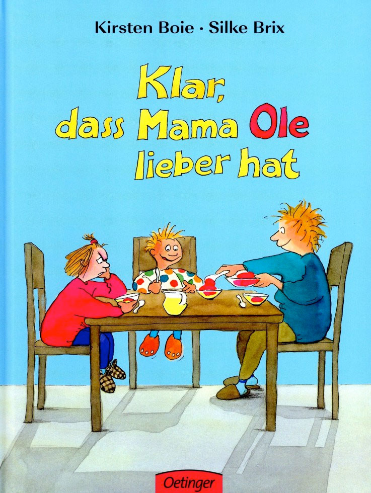 Klar, dass Mama Ole / Anna lieber hat