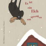 Es ist ein Elch entsprungen
