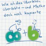 Wie ich das Überleben überlebte – und Mathe doch noch kapierte