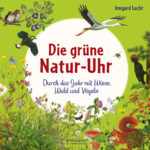 Die grüne Natur-Uhr / Die blühende Natur-Uhr