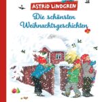 Die schönsten Weihnachtsgeschichten von Astrid Lindgren