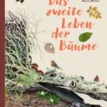 Das zweite Leben der Bäume